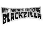 My Mom's Fucking Blackzilla