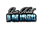 Butt Naked in the Streets 